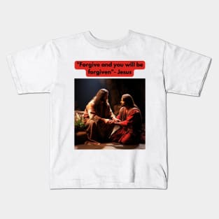 "Forgive and you will be forgiven"- Jesus Kids T-Shirt